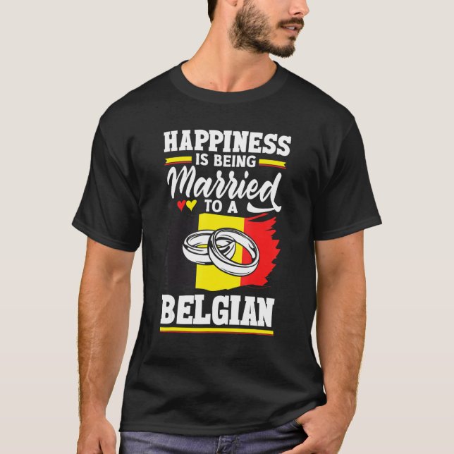 Belgium Belgian Flag Happiness Is Beign Married To T-Shirt (Front)