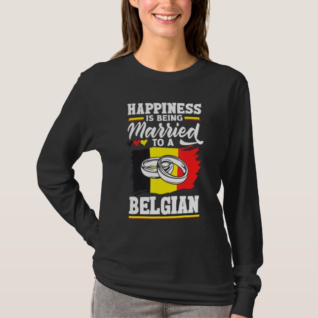 Belgium Belgian Flag Happiness Is Beign Married To T-Shirt (Front)