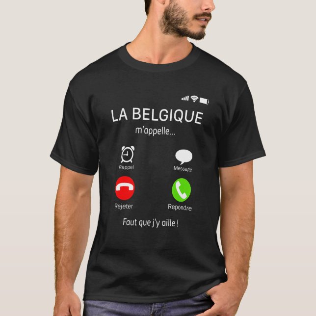 Belgium Calls Me Faut Que I Were Phone Screen T-Shirt (Front)