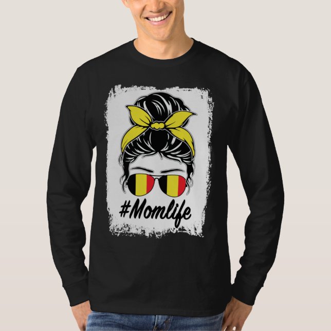 Belgium Flag Belgian Mom Messy Bun Mom Life T-Shirt (Front)