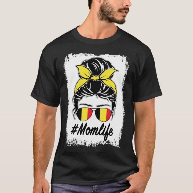 Belgium Flag Belgian Mom Messy Bun Mom Life T-Shirt (Front)