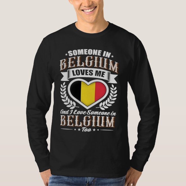 Belgium Heart Flag Someone in Belgium Loves Me T-Shirt (Front)