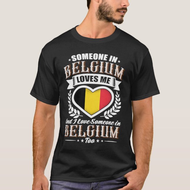 Belgium Heart Flag Someone in Belgium Loves Me T-Shirt (Front)