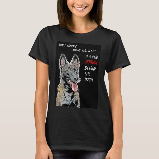 Belgium Malinois and the Attitude T-Shirt (Front)