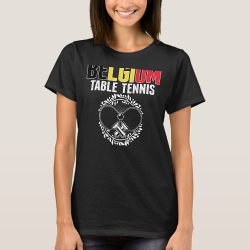 Belgium Ping Pong  Belgian Table Tennis Team Suppo T_Shirt