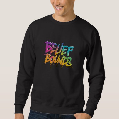 Belief Bounds Sweatshirt