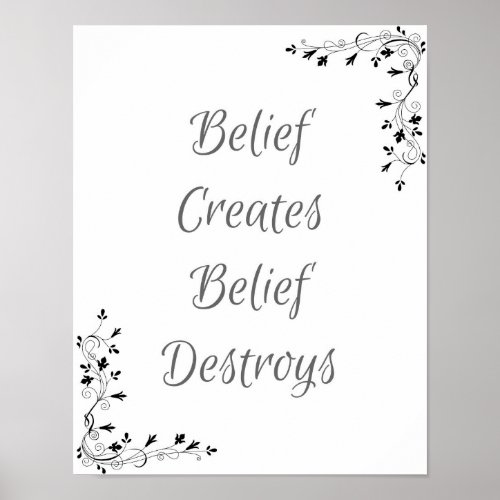 Belief Creates Belief Destroys _ Quotes Poster