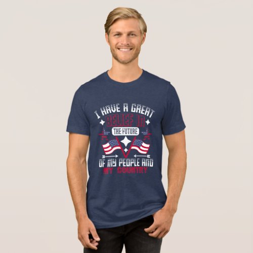 Belief in the Future of My People and Country Tri_Blend Shirt