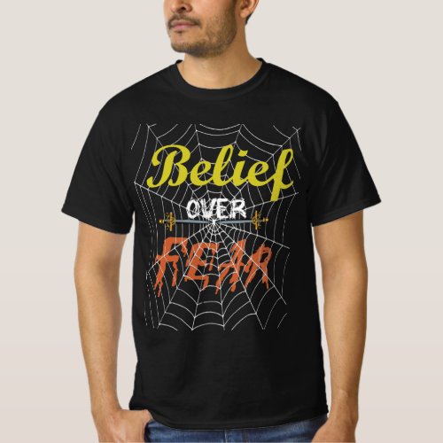 Belief over Fear T_Shirt