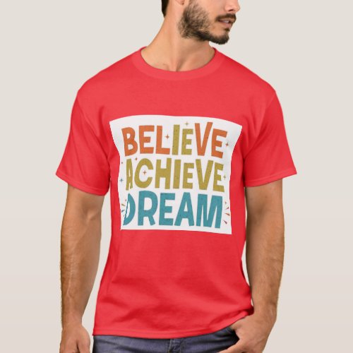 Believe Achieve Dream T_Shirt