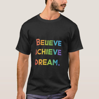 Believe Achieve Dream T-Shirt