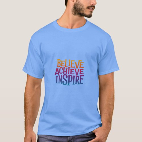 Believe Achieve Inspire T_Shirt