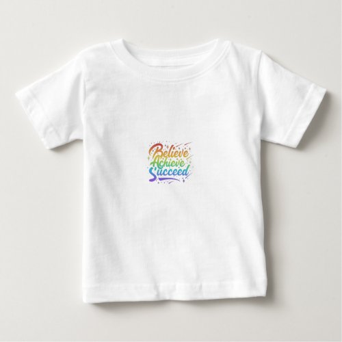 Believe Achieve Succeed Baby T_Shirt