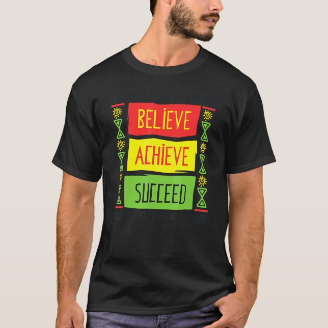 Believe Achieve Succeed Black History Month Motiva T-Shirt (Front)