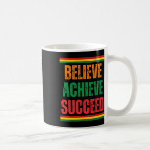 Believe Achieve Succeed Black History Month Proud Coffee Mug