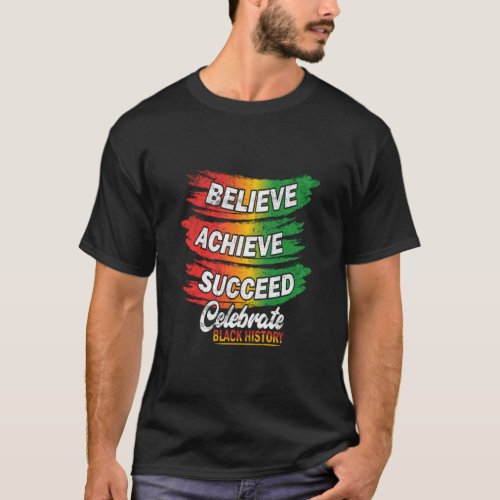 Believe Achieve Succeed Black History Month Proud  T_Shirt