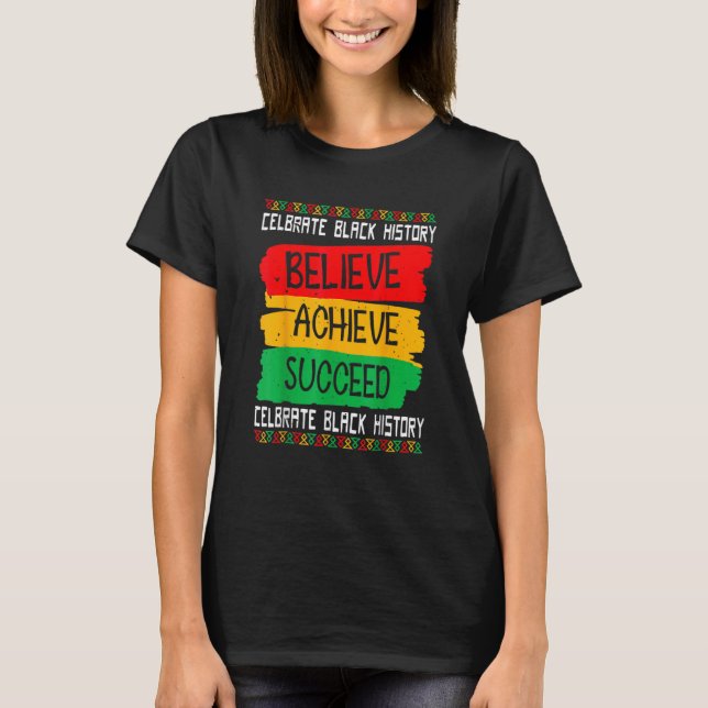 Believe Achieve Succeed Black History Month Proud  T-Shirt (Front)
