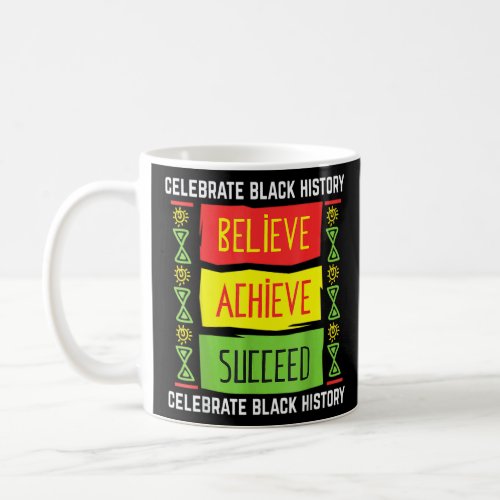 Believe Achieve Succeed Black History Political  Coffee Mug