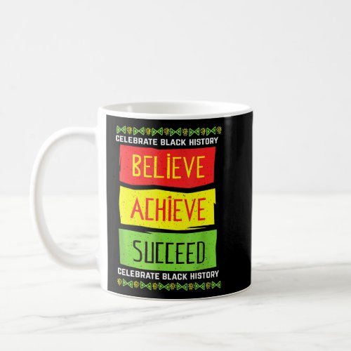 Believe Achieve Succeed Black History Political  Coffee Mug