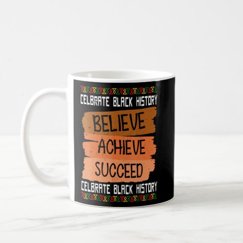 Believe Achieve Succeed Black History Pride Africa Coffee Mug