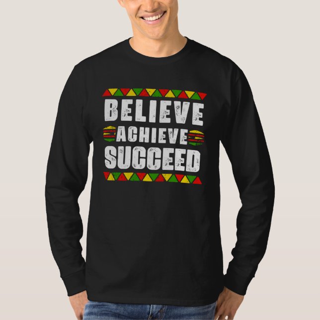 Believe Achieve Succeed Black Pride Educated Black T-Shirt (Front)