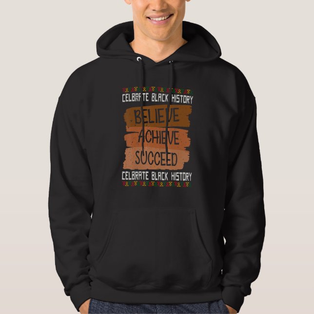Believe Achieve Succeed Proud African Black Histor Hoodie (Front)