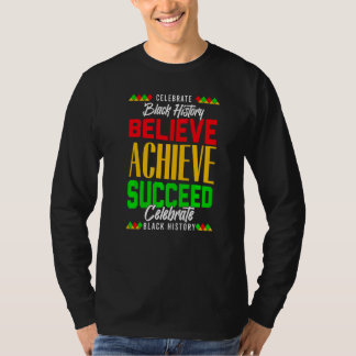 Believe Achieve Succeed Proud African Black Histor T-Shirt
