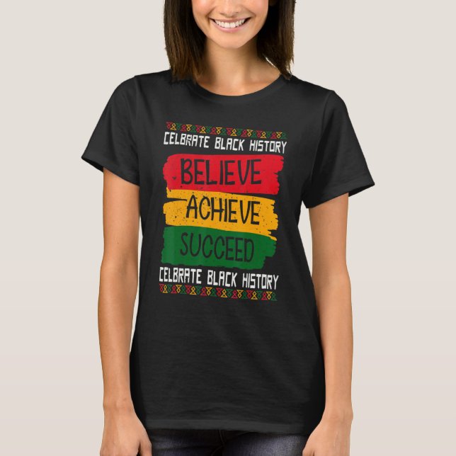 Believe Achieve Succeed Proud African Black Histor T-Shirt (Front)