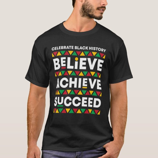Believe Achieve Succeed Proud African Black Histor T-Shirt (Front)