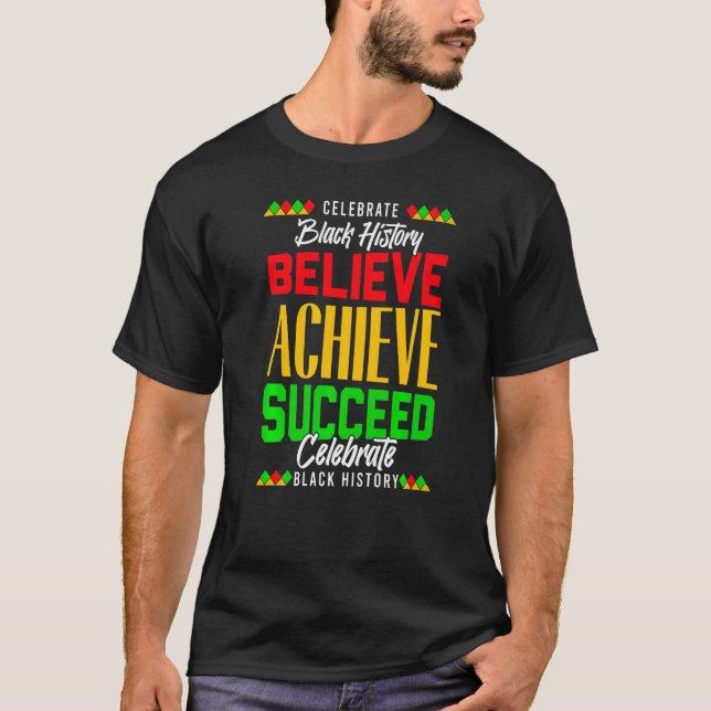 Believe Achieve Succeed Proud African Black Histor T-Shirt (Front)