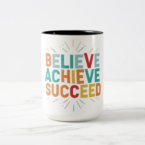Believe Achieve Succeed  Two_Tone Coffee Mug