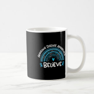 Believe Addisons Disease Awareness Shirt _ Addison Coffee Mug