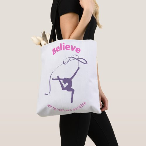 Believe All Things Are Possible Rhythmic Gymnastic Tote Bag