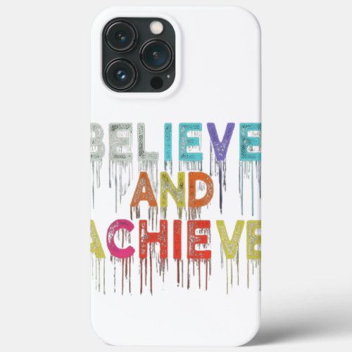 believe and achieve iPhone 13 pro max case