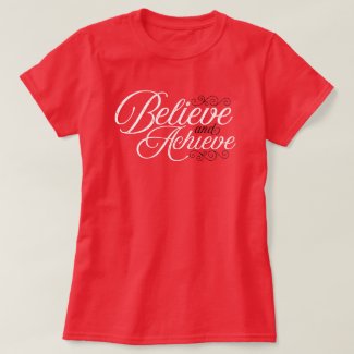 Believe and Achieve Women's T-Shirt