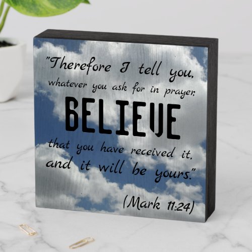 BELIEVE and it will be yours Mark 1124 Verse Wooden Box Sign