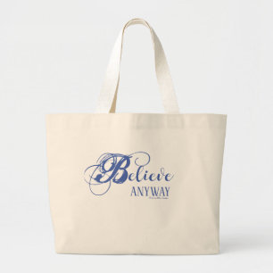 Believe Anyway Jumbo Tote