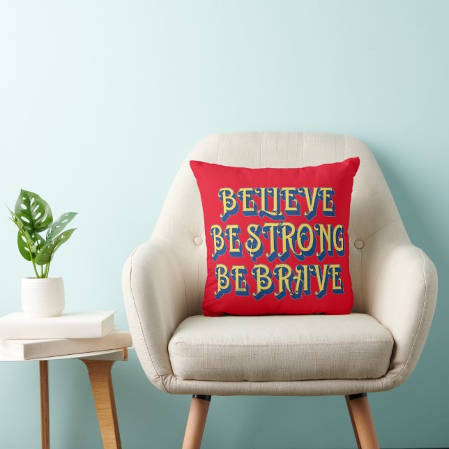 BELIEVE, BE STRONG, BE BRAVE inspirational         Throw Pillow (Chair)
