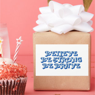 BELIEVE, BE STRONG, BE BRAVE motivational          Rectangular Sticker