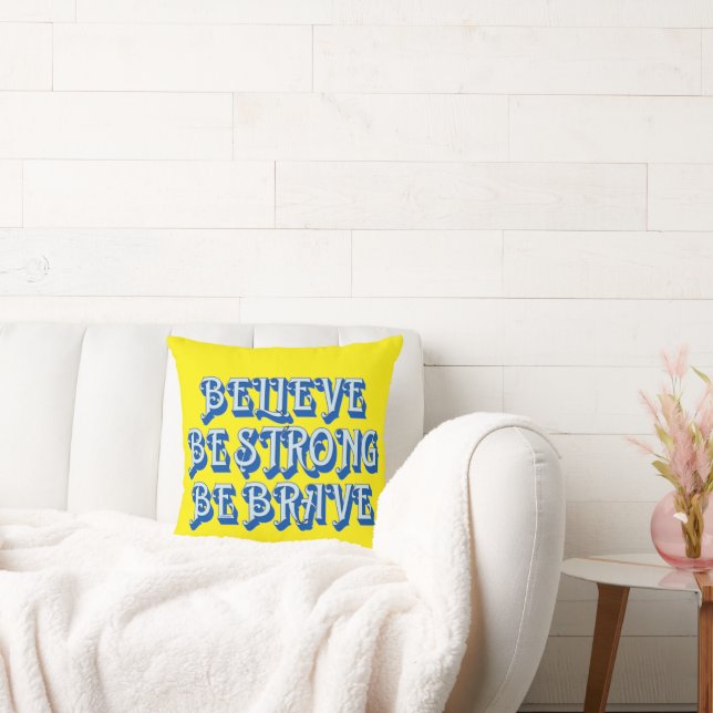 BELIEVE, BE STRONG, BE BRAVE motivational          Throw Pillow (Couch)