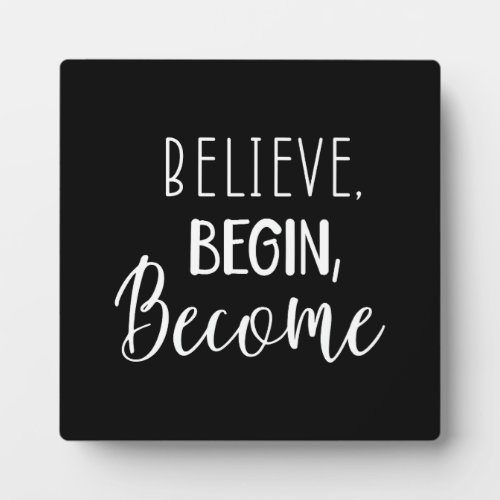 Believe Begin Become _ Gym Hustle Success Plaque