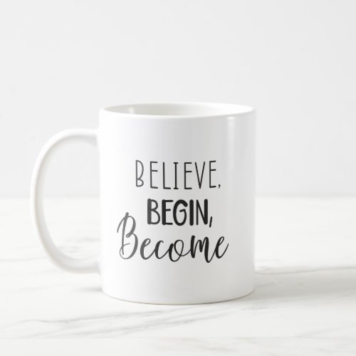 Believe Begin Become _ Gym Success Hustle Coffee Mug