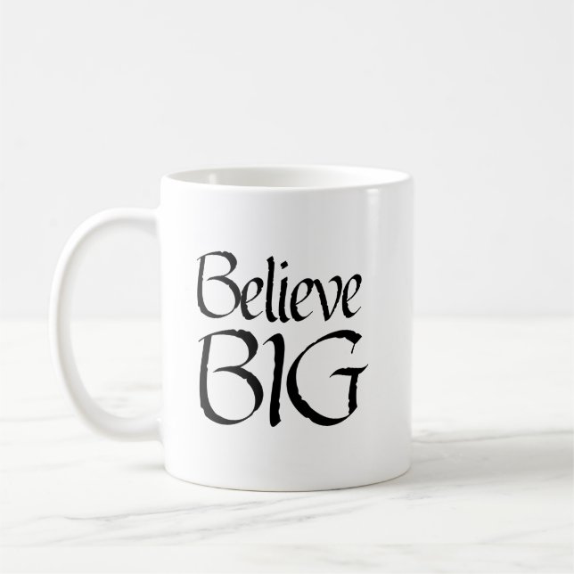"Believe BIG" Phrase Coffee Mug (Left)