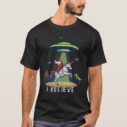 Believe Bigfoot Dinosaur Alien UFO Jesus Riding On T_Shirt