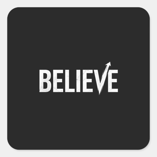 BELIEVE Bold Typography Motivational Design Square Sticker (Front)