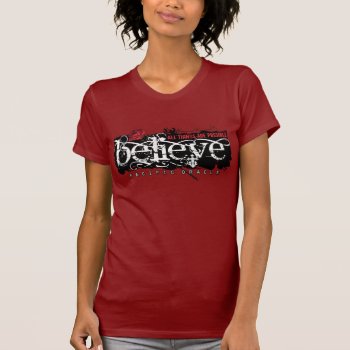 Believe By Pacific Oracle T-shirt by pacificoracle at Zazzle