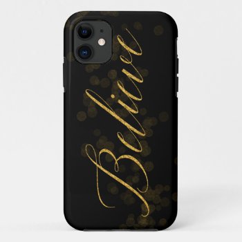 Believe Iphone 11 Case by One_Fine_Day at Zazzle