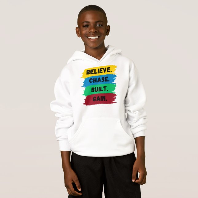 Believe, Chase, Built, Gain motivational slogan Hoodie (Front Full)