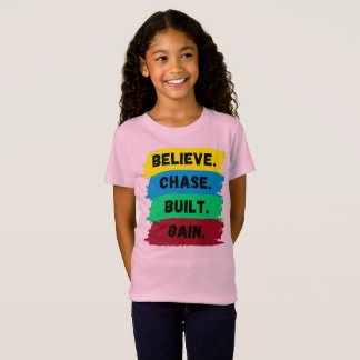 Believe, Chase, Built, Gain motivational slogan T-Shirt