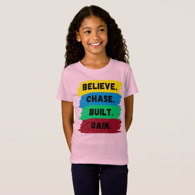 Believe, Chase, Built, Gain motivational slogan T-Shirt (Front Full)